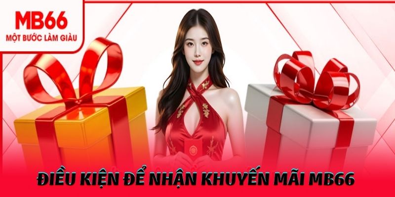 Những điều kiện chung để nhận khuyến mãi MB66