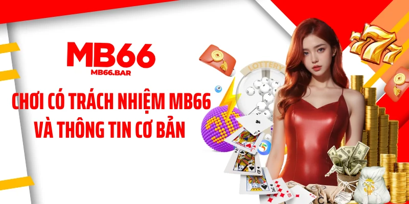Chơi có trách nhiệm MB66 và thông tin cơ bản