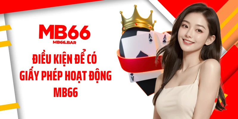 Điều kiện để có giấy phép hoạt động MB66