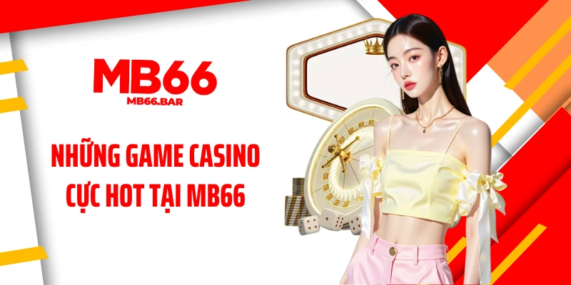 Những game casino cực hot tại MB66
