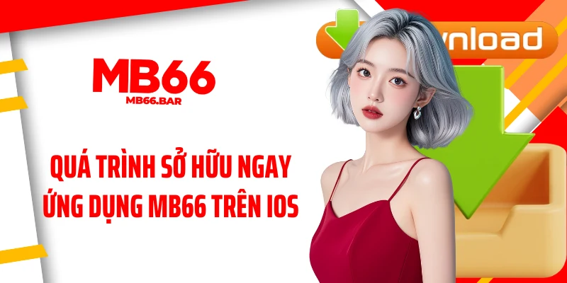 Quá trình sở hữu ngay ứng dụng MB66 trên iOS