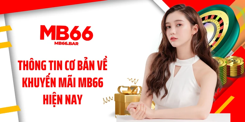 Thông tin cơ bản về khuyến mãi MB66 hiện nay