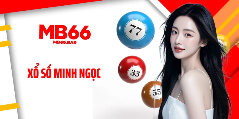 Xổ Số Minh Ngọc - Kênh Cập Nhật Kết Quả Nhanh Như Chớp Mắt